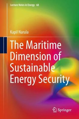 The Maritime Dimension of Sustainable Energy Security (Lecture Notes in Ene ...