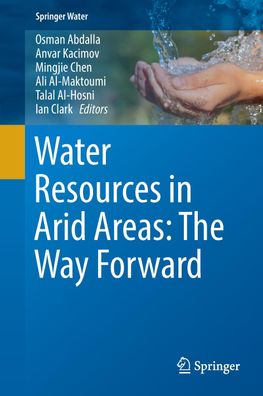 Water Resources in Arid Areas: The Way Forward (Springer Water), Osman Abda ...