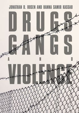 Drugs, Gangs, and Violence, Jonathan D. Rosen, Hanna Samir Kassab