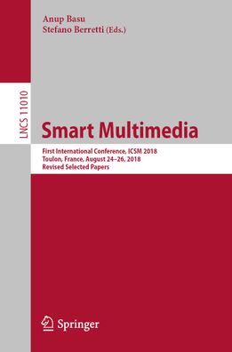 Smart Multimedia: First International Conference, ICSM 2018, Toulon, France ...