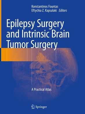 Epilepsy Surgery and Intrinsic Brain Tumor Surgery: A Practical Atlas, Kons ...