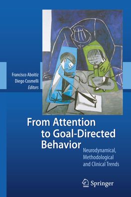 From Attention to Goal-Directed Behavior: Neurodynamical, Methodological an ...
