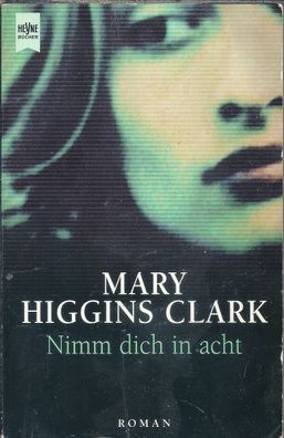 Mary Higgins Clark: Nimm dich in acht (2000) Heyne - 13011