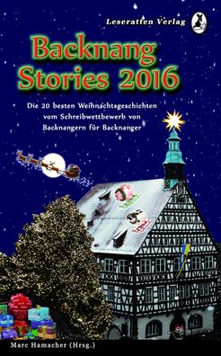 Backnang Stories 2016: Die besten 20 Weihnachtsgeschichten des Wettbewerbes ...