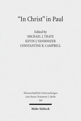In Christ"" in Paul: Explorations in Paul's Theology of Union and Partici ...