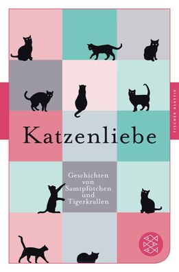 Katzenliebe: Geschichten von Samtpf?tchen und Tigerkrallen (Fischer Klassik ...