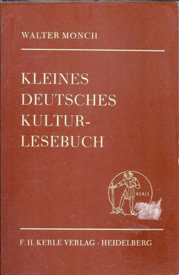 Prof. Dr. Walter Mönch: Kleines deutsches Kultur-Lesebuch (1973) F.H. Kerle
