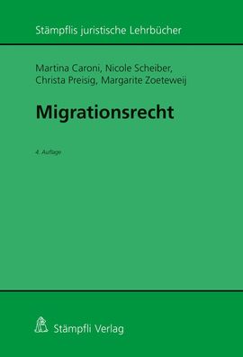 Migrationsrecht (St?mpflis juristische Lehrb?cher), Martina Caroni, Nicole ...