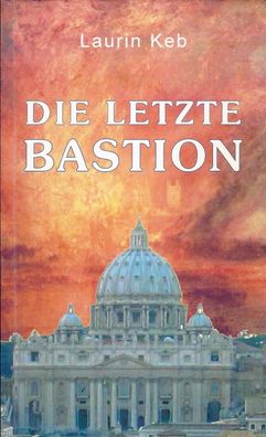 Laurin Keb: Die letzte Bastion (2006) mit Widmung und Unterschrift vom Verfasser
