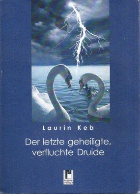 Laurin Keb: Der letzte geheiligte, verfluchte Druide (signiert)