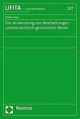 Die Verwendung von Bearbeitungen urheberrechtlich gesch?tzter Werke (Schrif ...