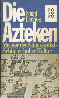 N. Davies: Die Azteken. Meister der Staatskunst Schöpfer hoher Kultur (1976) Rowohlt
