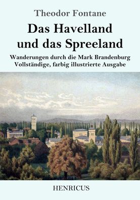 Das Havelland und das Spreeland: Wanderungen durch die Mark Brandenburg Vo ...