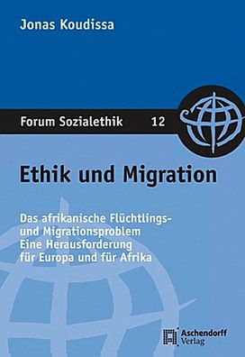 Ethik und Migration: Das afrikanische Fl?chtlings- und Migrationsproblem. E ...