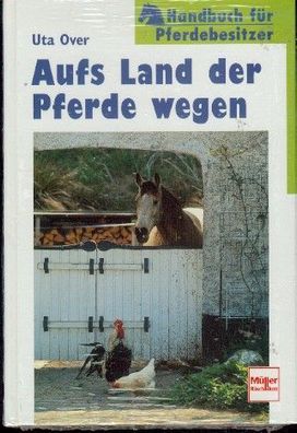 Aufs Land der Pferde wegen - Handbuch für Pferdebesitzer