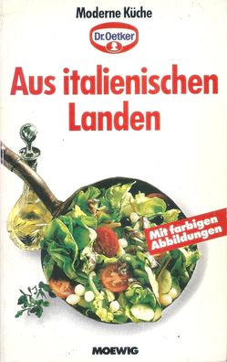 Dr. Oetker Moderne Küche: Aus italienischen Landen (1993) Moewig