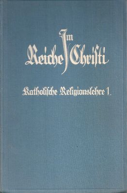 Im Reiche Christi. Katholische Religionslehre 1 (1926) Peter Hanstein