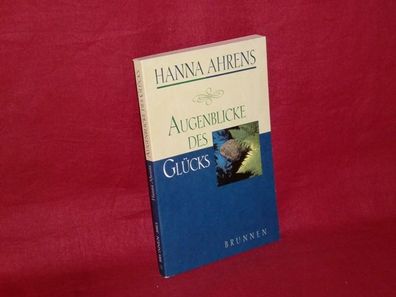 Augenblicke des Gl?cks-Taschenbuch-, Hanna Ahrens