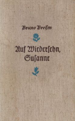Bruno Brehm: Auf Wiedersehen Susanne (1939) Deutsche Hausbücherei