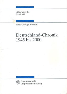 Hans Georg Lehmann: Deutschland-Chronik 1945 bis 2000 (2000) Schriftenreihe Band 366
