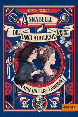 Annabelle und die unglaubliche Reise nach Unter-London: Roman, Karen Foxlee