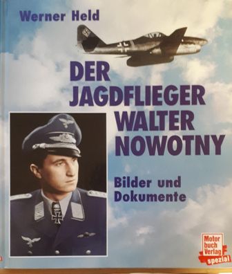 Der Jagdflieger Walter Nowotny - Bilder und Dokumente