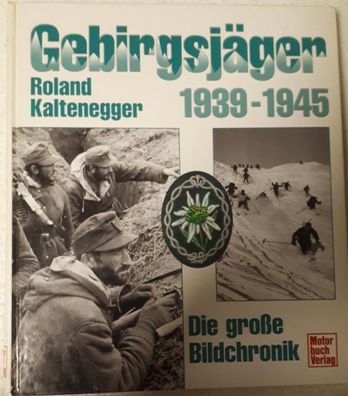 Gebirgsjäger 1939 - 1945 Die große Bildchronik