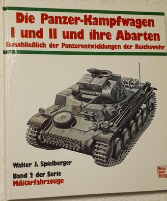 Die Panzerkampfwagen I und II und ihre Abarten