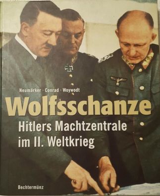 Wolfsschanze - Hitlers Machtzentrale im II. Weltkrieg"
