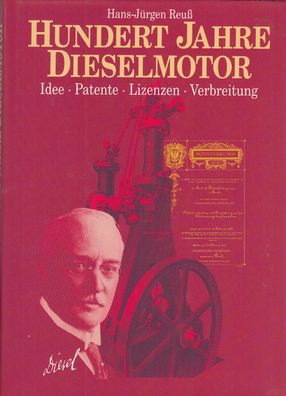Hundert Jahre Dieselmotor - Idee, Patente, Lizenzen, Verbreitung