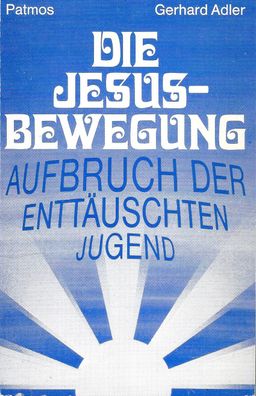Gerhard Adler: Die Jesus-Bewegung. Aufbruch der enttäuschten Jugend (1972) Patmos