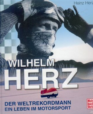 Wilhelm Herz - der Weltrekordmann, Ein Leben im Motorsport