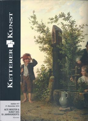 Ketterer Kunst Auktion 417 Alte Meister & Kunst des 19. Jahrhunderts 21. Nov. 2014