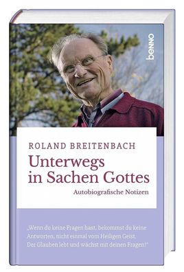 Unterwegs in Sachen Gottes: Autobiografische Notizen, Roland Breitenbach