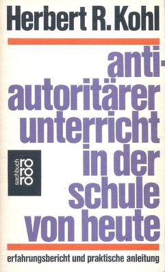 Herbert R. Kohl Antiautoritärer Unterricht in der Schule von heute (1971) Rowohlt 280