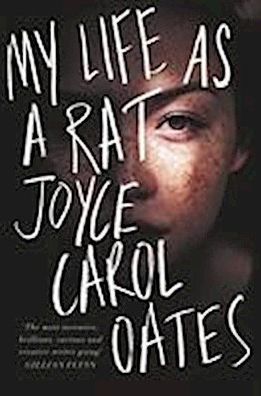 Oates, J: My Life as a Rat, Joyce Carol Oates