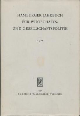Hamburger Jahrbuch für Wirtschafts- und Gesellschaftspolitik 21 (1976) J. C. B. Mohr