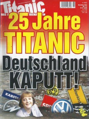 Titanic. Das endgültige Satiremagazin Nr.11/2004 25 Jahre Titanic Deutschland kaputt