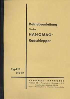 Betriebsanleitung Hanomag Radschlepper Typ R12 / R12 KB, Trecker, Traktor, Oldtimer