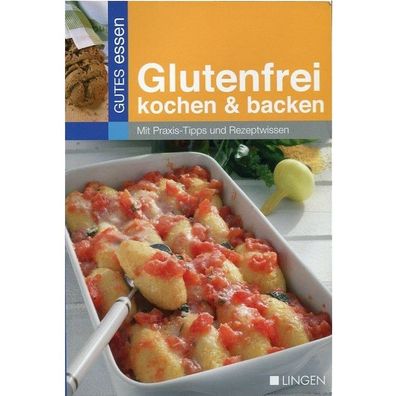 GUTES ESSEN - Glutenfrei kochen & backen mit Praxis Tipps und Rezeptwissen
