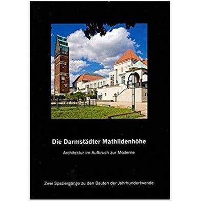 Die Darmstädter Mathildenhöhe: Architektur im Aufbruch zur Moderne Heft 7