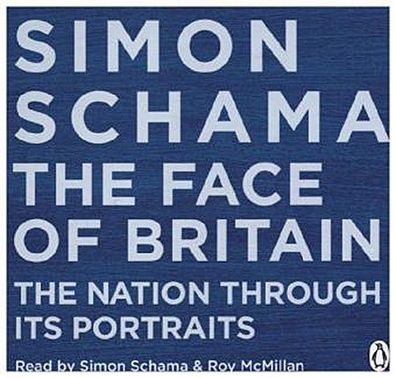 The Face of Britain: The Nation through Its Portraits, Simon Schama