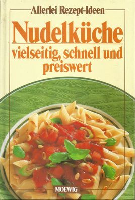 Nudelküche vielseitig, schnell und preiswert (1989) Moewig