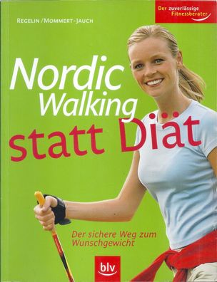 Nordic Walking statt Diät - Der sichere Weg zum Wunschgewicht (2006) blv