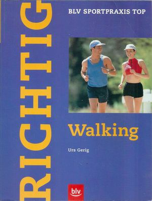 Urs Gerig: Richtig Walking (2002) BLV Sportpraxis Top