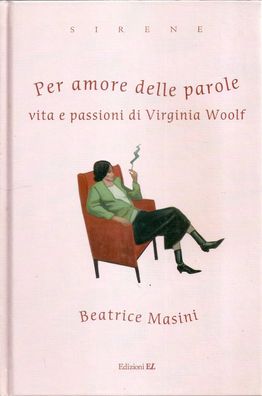 Beatrice Masini: Per amore delle parole. Vita e passioni di Virginia Woolf (2005) EL