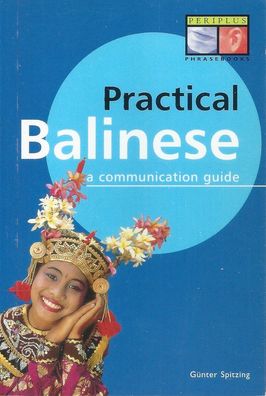Günter Spitzing: Practical Balinese a communication guide (2002) Periplus