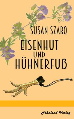 Eisenhut und H?hnerfu?: Aus dem Leben eines Autisten, Susan Szabo