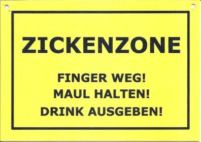 Verbotene Schilder: Zickenzone - Finger Weg! Maul halten! Drink ausgeben!
