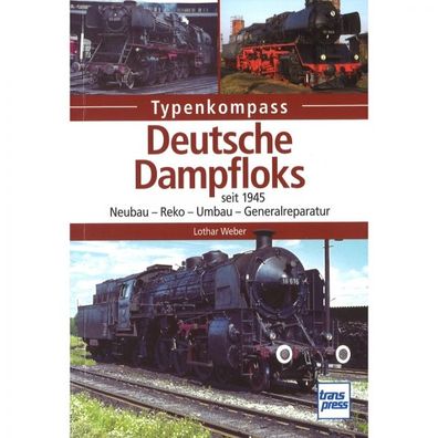 Deutsche Dampflocks seit 1945 - Typenkompass Katalog Verzeichnis